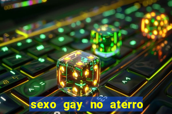 sexo gay no aterro do flamengo